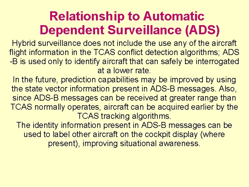 Relationship to Automatic Dependent Surveillance (ADS) Hybrid surveillance does not include the use any