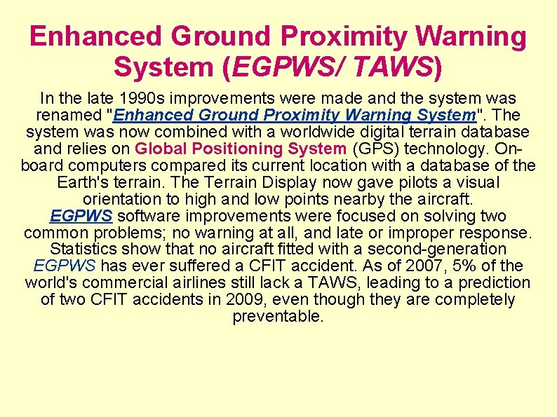 Enhanced Ground Proximity Warning System (EGPWS/ TAWS) In the late 1990 s improvements were