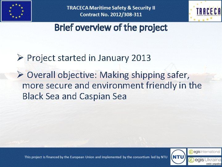 Brief overview of the project Ø Project started in January 2013 Ø Overall objective: