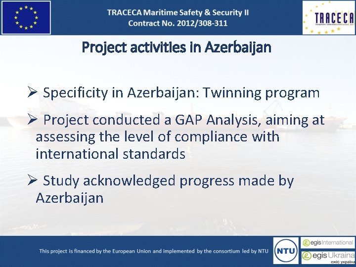 Project activities in Azerbaijan Ø Specificity in Azerbaijan: Twinning program Ø Project conducted a