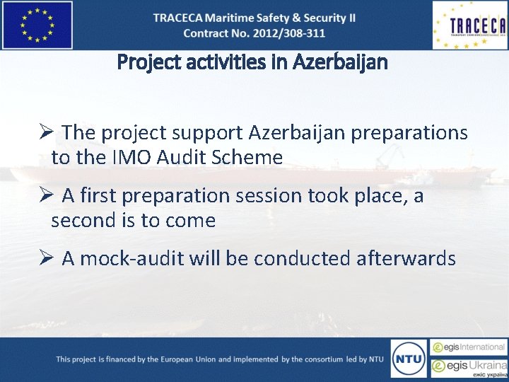 Project activities in Azerbaijan Ø The project support Azerbaijan preparations to the IMO Audit