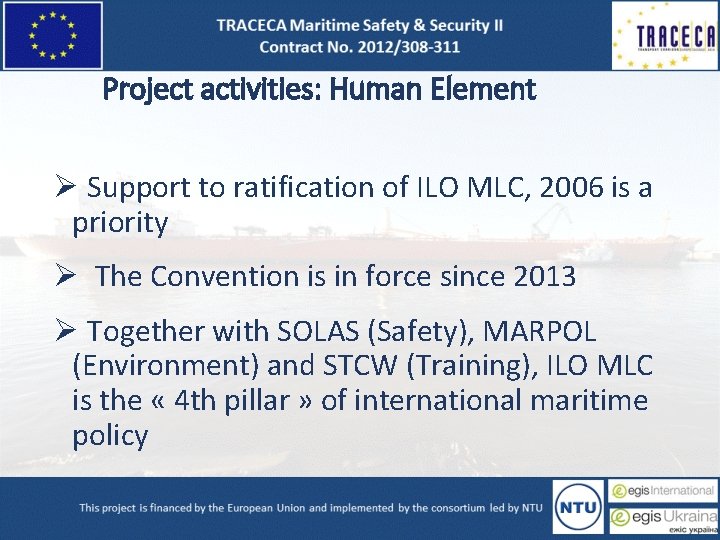 Project activities: Human Element Ø Support to ratification of ILO MLC, 2006 is a