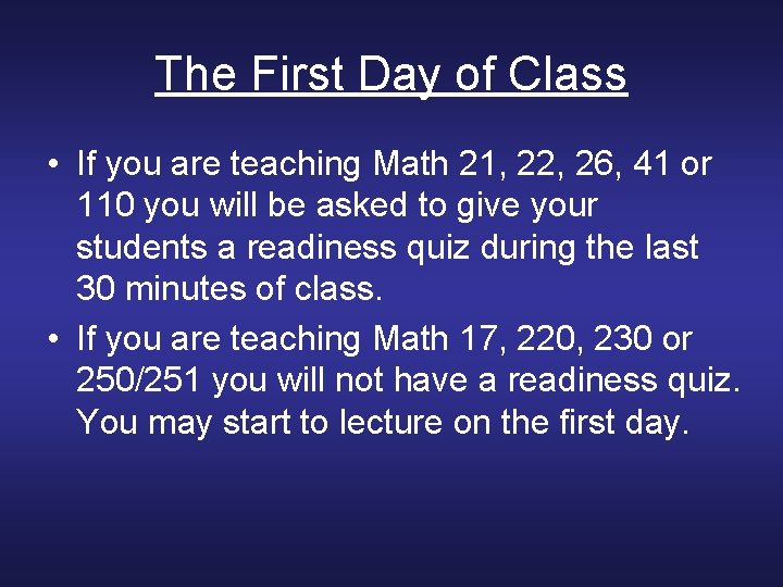 The First Day of Class • If you are teaching Math 21, 22, 26,
