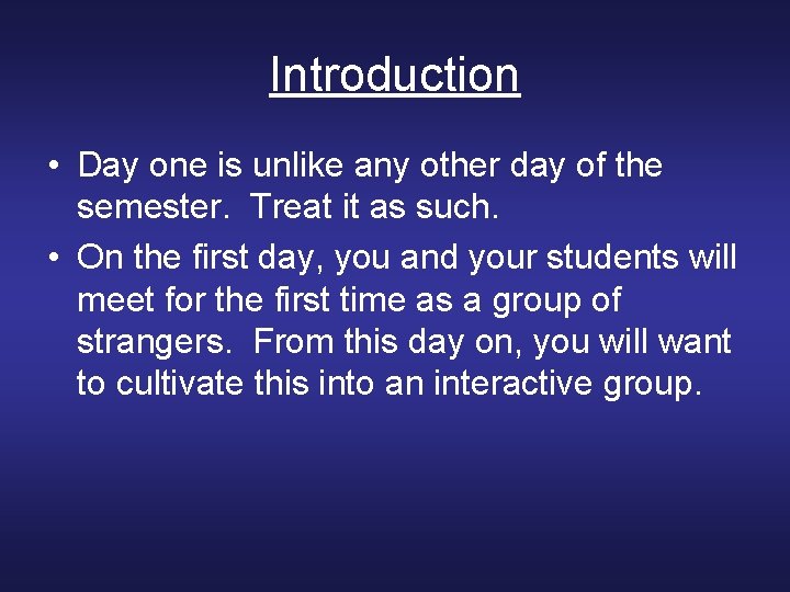 Introduction • Day one is unlike any other day of the semester. Treat it