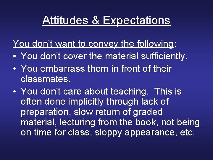 Attitudes & Expectations You don’t want to convey the following: • You don’t cover