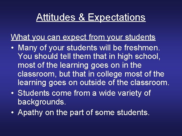 Attitudes & Expectations What you can expect from your students • Many of your