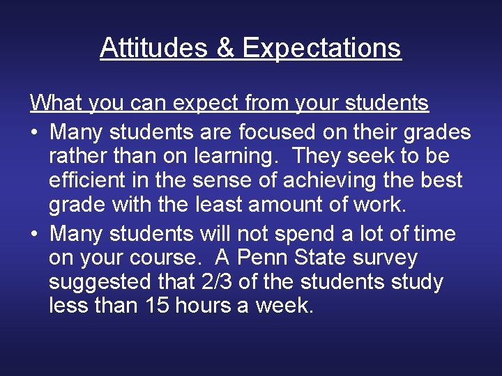 Attitudes & Expectations What you can expect from your students • Many students are