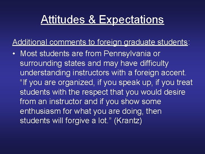 Attitudes & Expectations Additional comments to foreign graduate students: • Most students are from