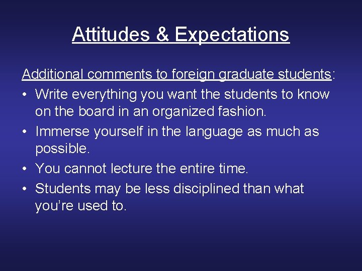 Attitudes & Expectations Additional comments to foreign graduate students: • Write everything you want