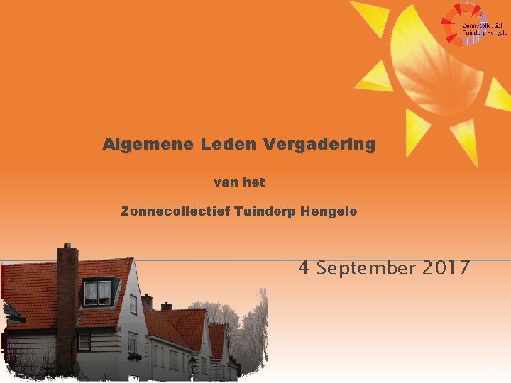 Algemene Leden Vergadering van het Zonnecollectief Tuindorp Hengelo 4 September 2017 11 