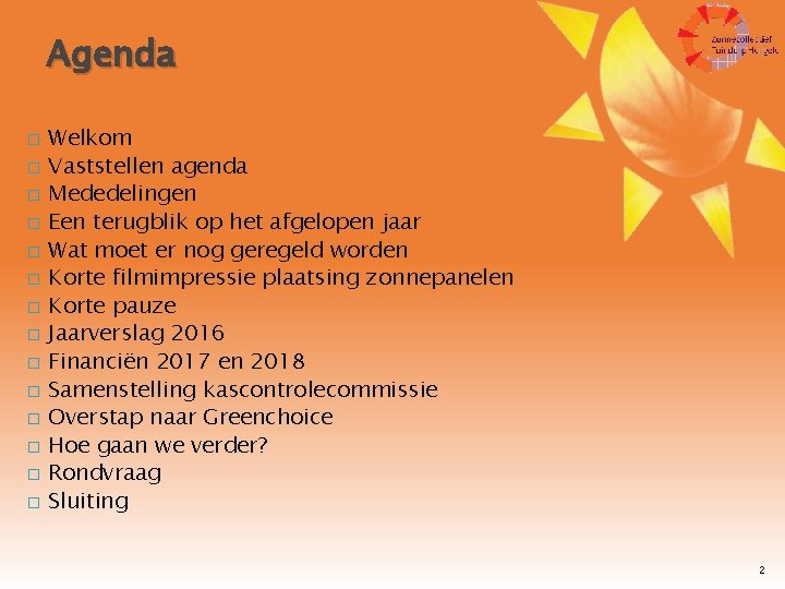 Agenda � � � � Welkom Vaststellen agenda Mededelingen Een terugblik op het afgelopen