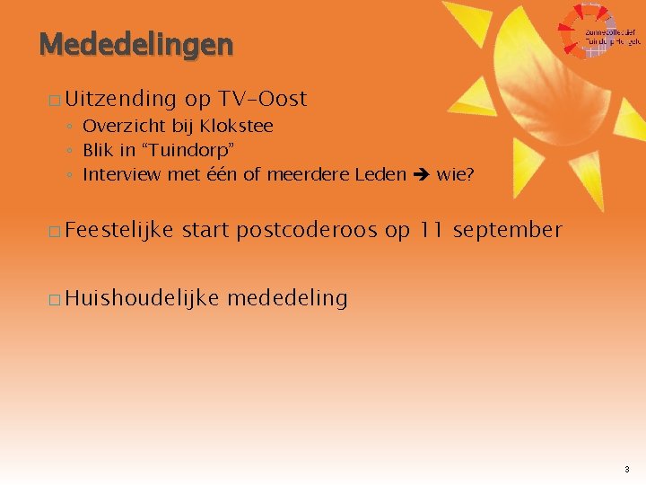 Mededelingen � Uitzending op TV-Oost � Feestelijke start postcoderoos op 11 september ◦ Overzicht