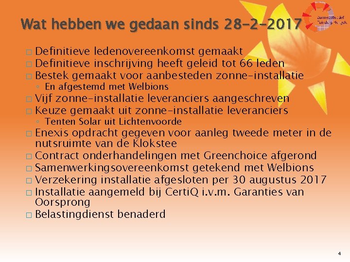 Wat hebben we gedaan sinds 28 -2 -2017 Definitieve ledenovereenkomst gemaakt � Definitieve inschrijving