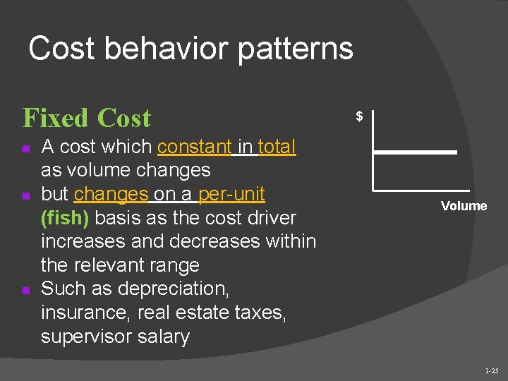 Cost behavior patterns Fixed Cost n n n A cost which constant in total