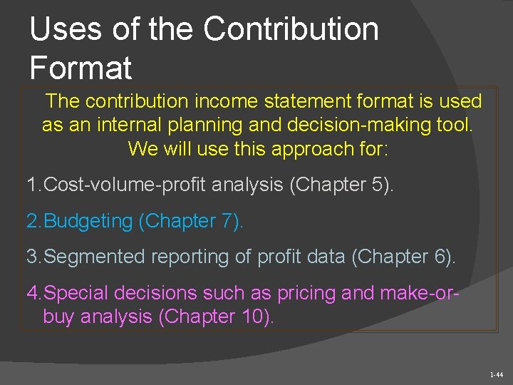 Uses of the Contribution Format The contribution income statement format is used as an