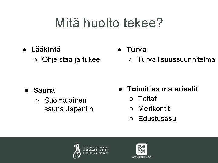 Mitä huolto tekee? ● Lääkintä ○ Ohjeistaa ja tukee ● Turva ○ Turvallisuussuunnitelma ●