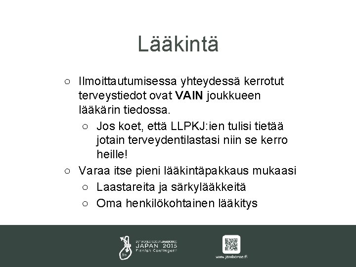 Lääkintä ○ Ilmoittautumisessa yhteydessä kerrotut terveystiedot ovat VAIN joukkueen lääkärin tiedossa. ○ Jos koet,