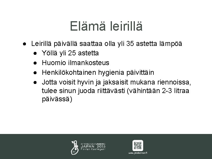 Elämä leirillä ● Leirillä päivällä saattaa olla yli 35 astetta lämpöä ● Yöllä yli