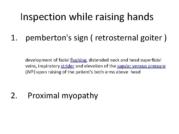 Inspection while raising hands 1. pemberton's sign ( retrosternal goiter ) development of facial