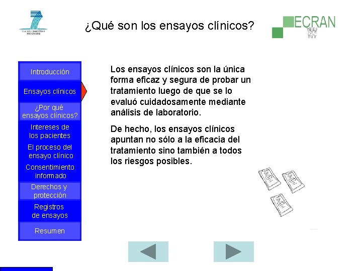 ¿Qué son los ensayos clínicos? Introducción Ensayos clínicos ¿Por qué ensayos clínicos? Intereses de