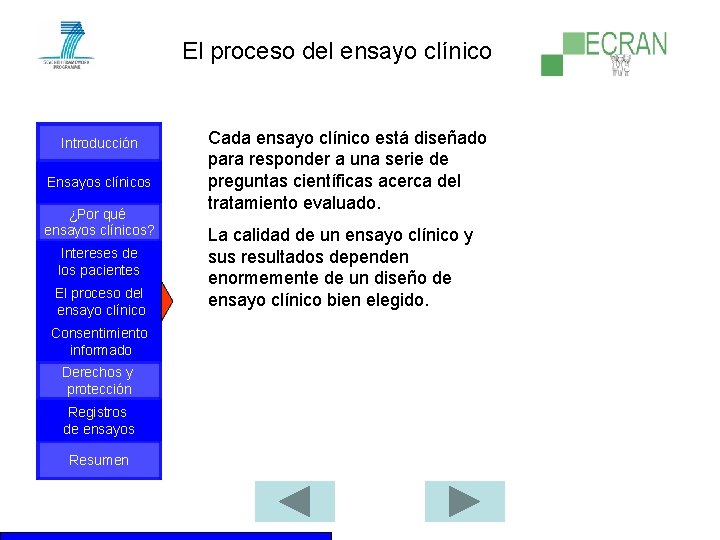 El proceso del ensayo clínico Introducción Ensayos clínicos ¿Por qué ensayos clínicos? Intereses de