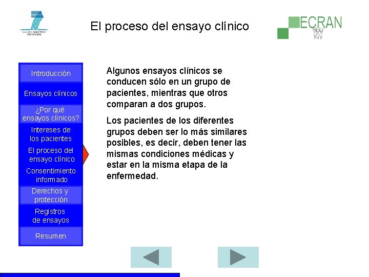 El proceso del ensayo clínico Introducción Ensayos clínicos ¿Por qué ensayos clínicos? Intereses de