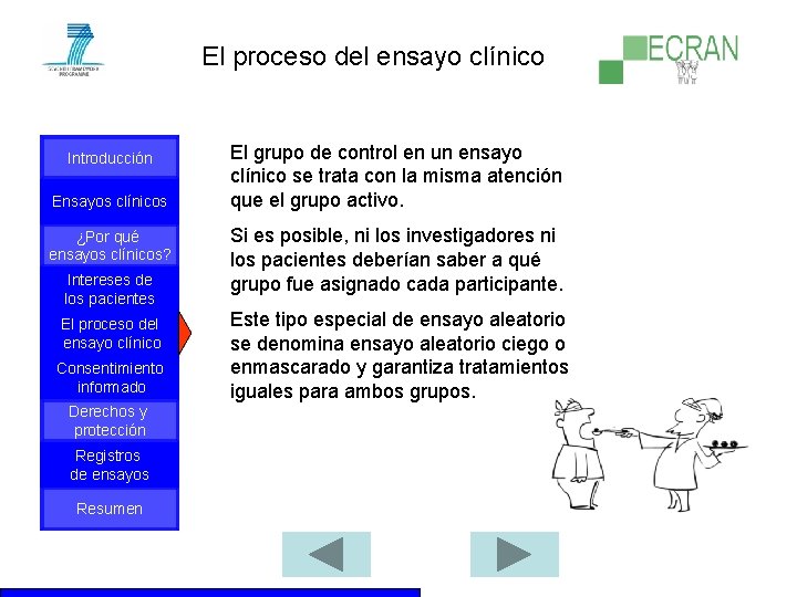 El proceso del ensayo clínico Introducción Ensayos clínicos ¿Por qué ensayos clínicos? Intereses de