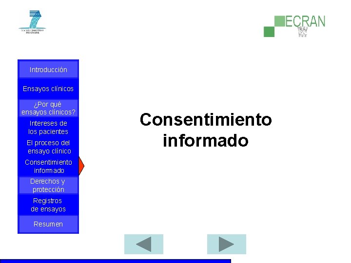 Introducción Ensayos clínicos ¿Por qué ensayos clínicos? Intereses de los pacientes El proceso del