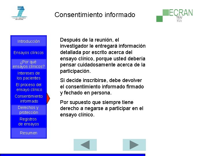 Consentimiento informado Introducción Ensayos clínicos ¿Por qué ensayos clínicos? Intereses de los pacientes El