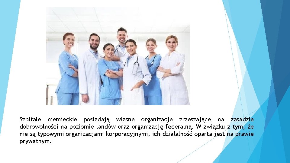Szpitale niemieckie posiadają własne organizacje zrzeszające na zasadzie dobrowolności na poziomie landów oraz organizację