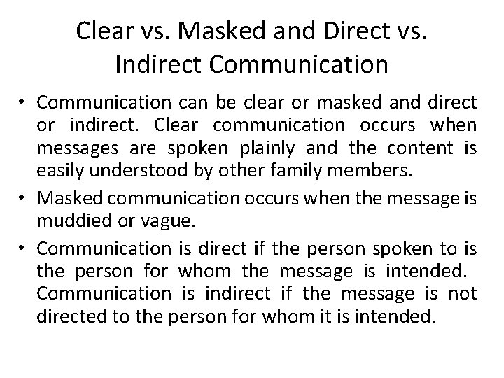 Clear vs. Masked and Direct vs. Indirect Communication • Communication can be clear or