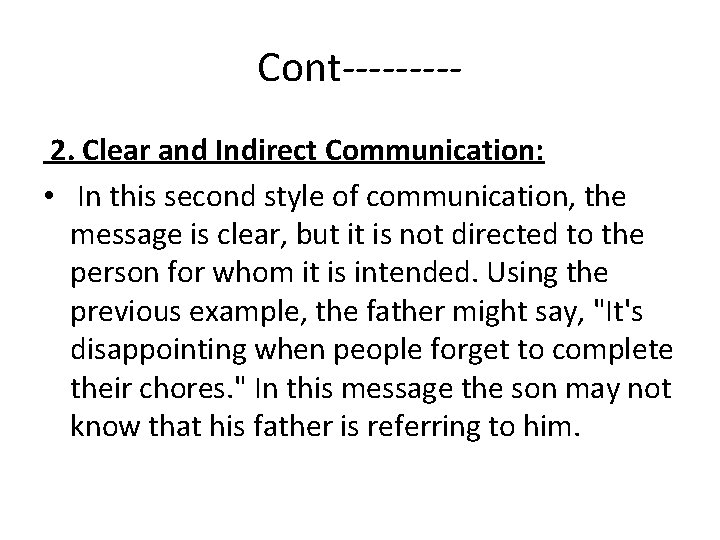 Cont----2. Clear and Indirect Communication: • In this second style of communication, the message