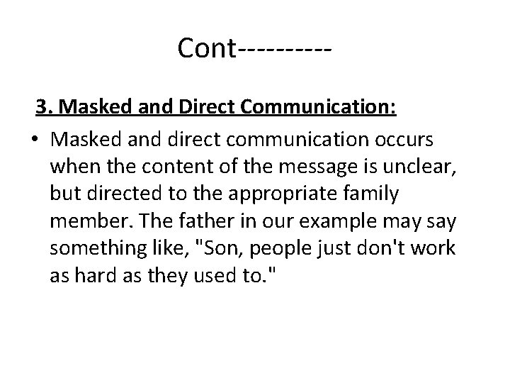 Cont-----3. Masked and Direct Communication: • Masked and direct communication occurs when the content