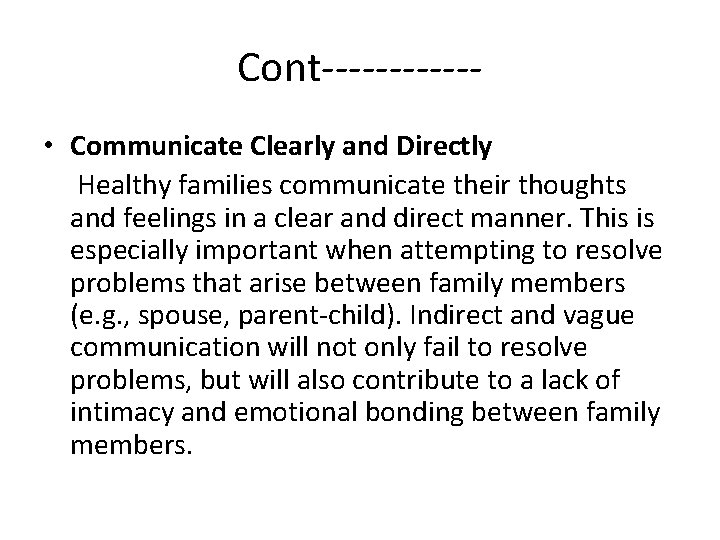 Cont------ • Communicate Clearly and Directly Healthy families communicate their thoughts and feelings in