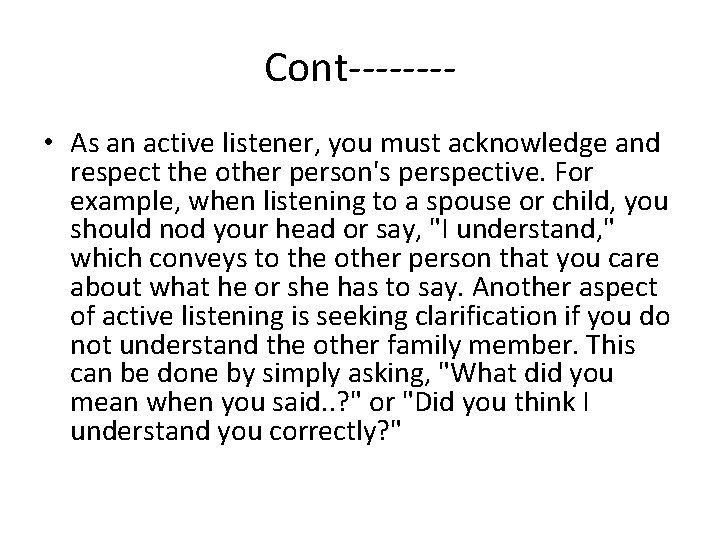 Cont------- • As an active listener, you must acknowledge and respect the other person's