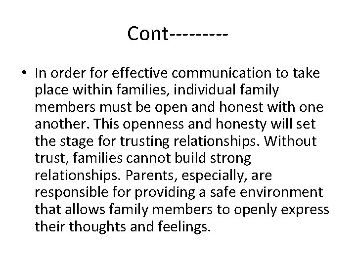 Cont---- • In order for effective communication to take place within families, individual family