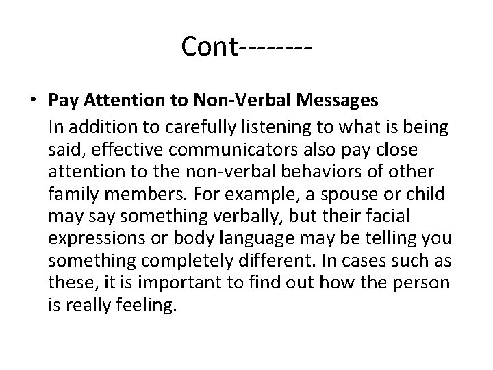 Cont------- • Pay Attention to Non-Verbal Messages In addition to carefully listening to what