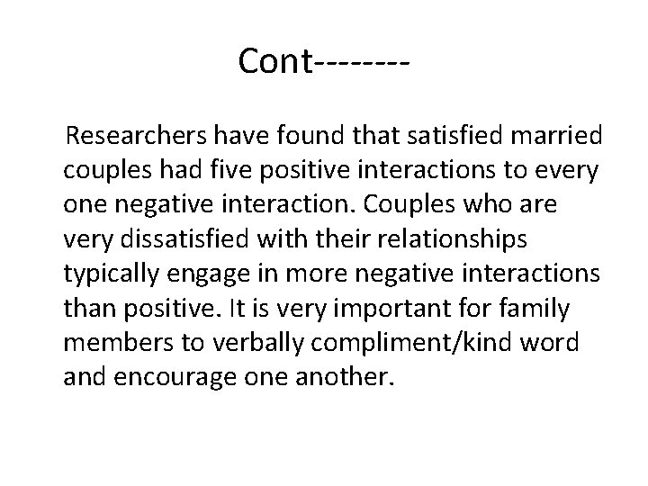 Cont-------Researchers have found that satisfied married couples had five positive interactions to every one