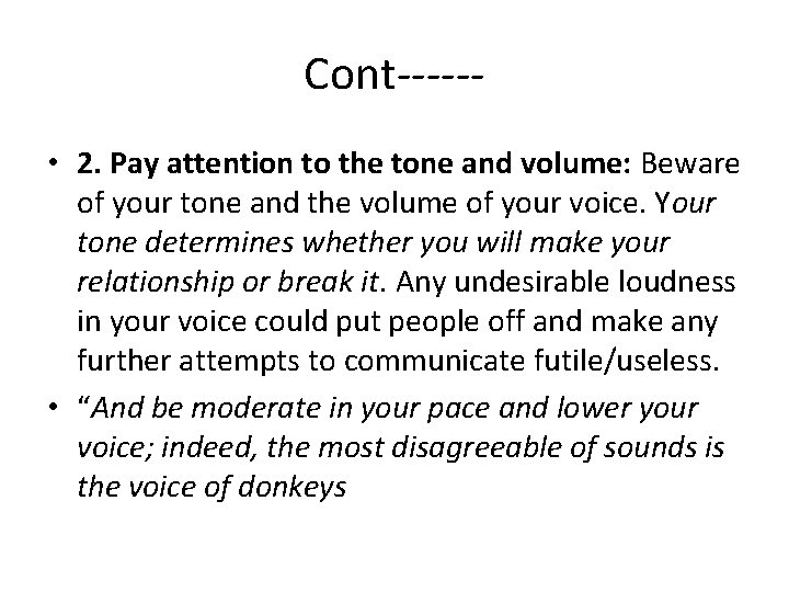 Cont----- • 2. Pay attention to the tone and volume: Beware of your tone