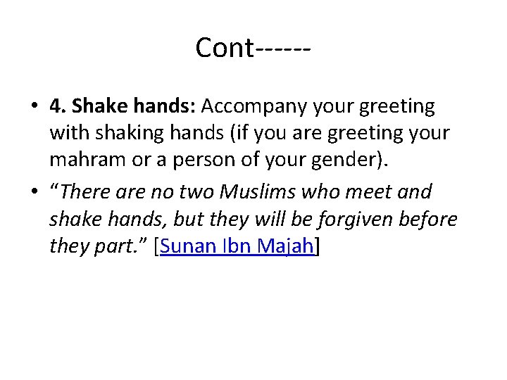 Cont----- • 4. Shake hands: Accompany your greeting with shaking hands (if you are