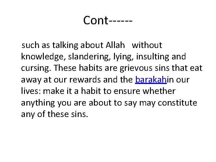 Cont-----such as talking about Allah without knowledge, slandering, lying, insulting and cursing. These habits