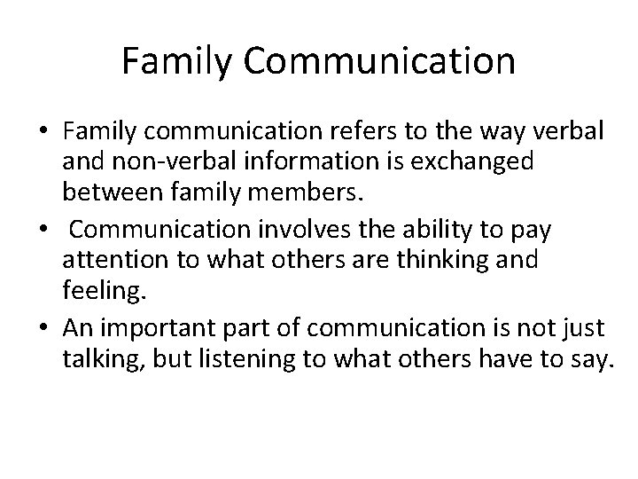 Family Communication • Family communication refers to the way verbal and non-verbal information is