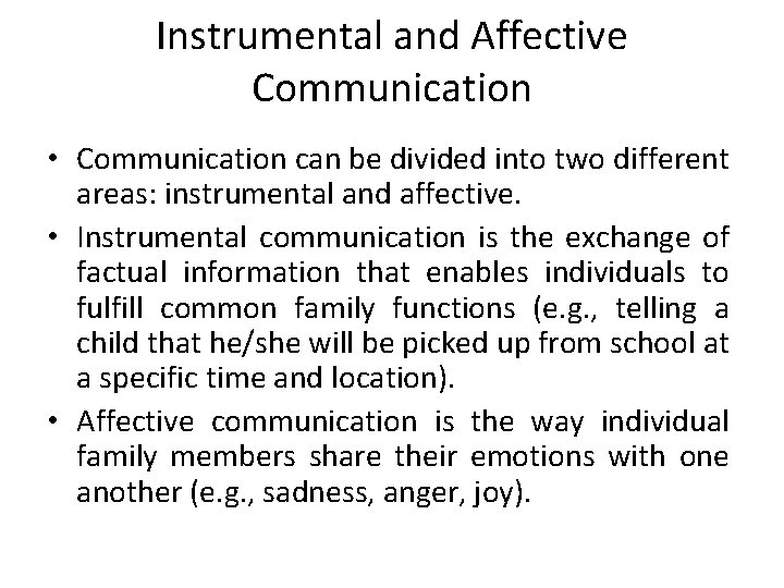 Instrumental and Affective Communication • Communication can be divided into two different areas: instrumental