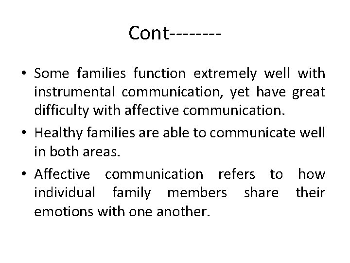Cont------- • Some families function extremely well with instrumental communication, yet have great difficulty
