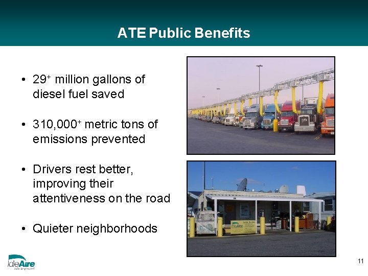 ATE Public Benefits • 29+ million gallons of diesel fuel saved • 310, 000+