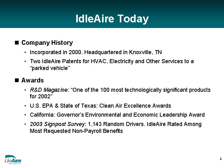 Idle. Aire Today n Company History • Incorporated in 2000. Headquartered in Knoxville, TN