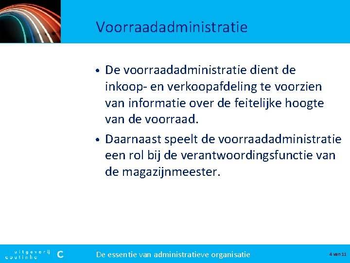 Voorraadadministratie De voorraadadministratie dient de inkoop- en verkoopafdeling te voorzien van informatie over de