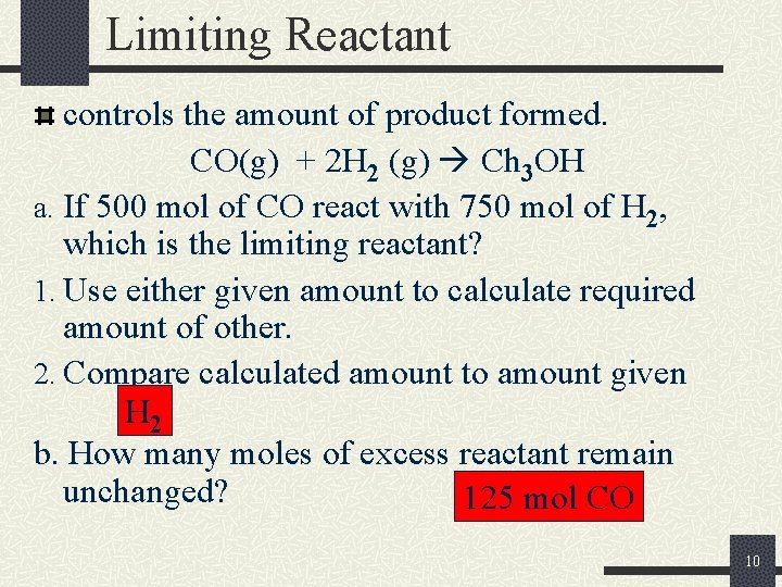 Limiting Reactant controls the amount of product formed. CO(g) + 2 H 2 (g)