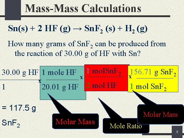 Mass-Mass Calculations Sn(s) + 2 HF (g) → Sn. F 2 (s) + H
