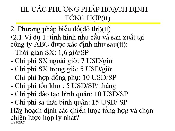 III. CÁC PHƯƠNG PHÁP HOẠCH ĐỊNH TỔNG HỢP(tt) 2. Phương pháp biểu đồ(đồ thị)(tt)